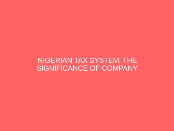 nigerian tax system the significance of company income tax and its effects on nigerian companies 60706