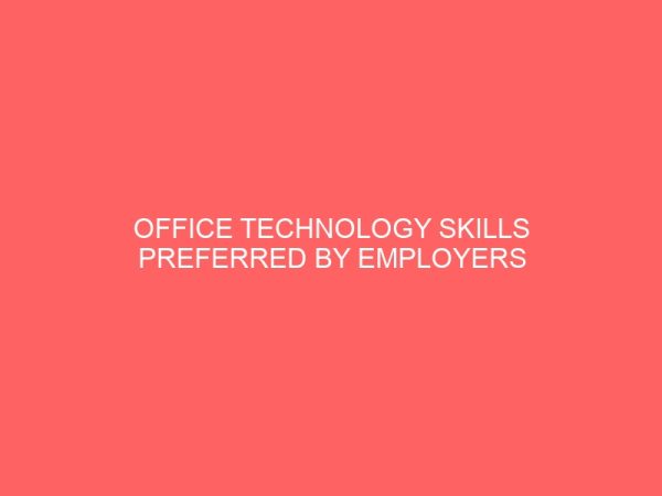 office technology skills preferred by employers in some selected business organization 62370