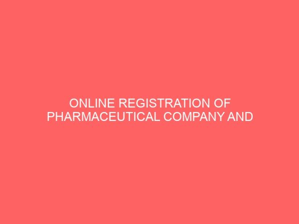online registration of pharmaceutical company and drug verification system a case study of new good health pharmaceutical company limited owerri 51548