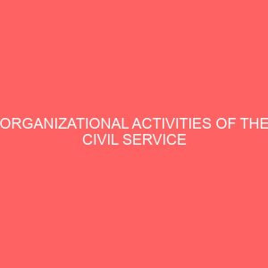 organizational activities of the civil service and its effective utilization of human resources material 83990