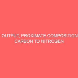 output proximate composition carbon to nitrogen ratio and energy value of broiler and caged layers litters 78805