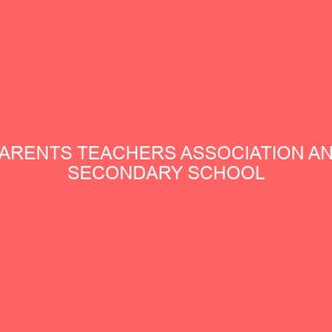 parents teachers association and secondary school administration in kwara state nigeria 47303