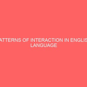 patterns of interaction in english language classroom as a second language a survey of j s s classes 47198