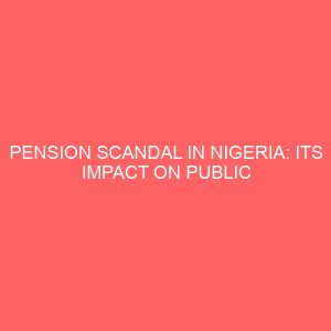 pension scandal in nigeria its impact on public fund management 3 61826