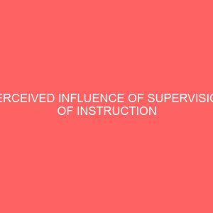 perceived influence of supervision of instruction on teachers classroom performance 57312
