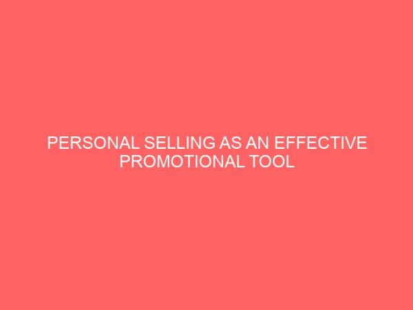 personal selling as an effective promotional tool in marketing of industrial goods 43658
