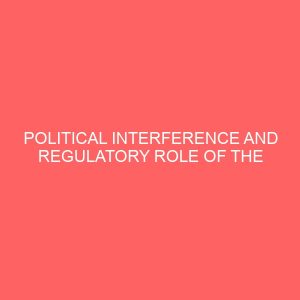political interference and regulatory role of the national broadcasting commission in nigeria 43265