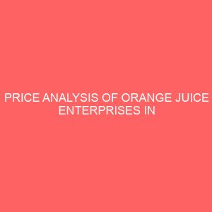price analysis of orange juice enterprises in makurdi local government area of benue state nigeria 55245