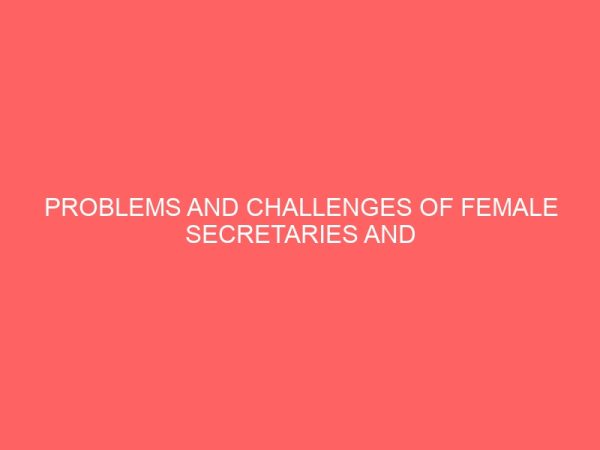problems and challenges of female secretaries and achievement of organization efficiency 64751