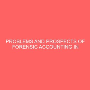 problems and prospects of forensic accounting in the financial performance of nigeria business enterprises 64139