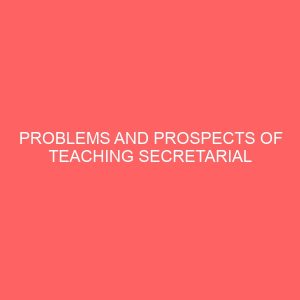 problems and prospects of teaching secretarial subjects 47009