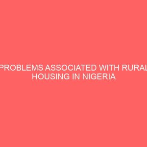 problems associated with rural housing in nigeria 45884