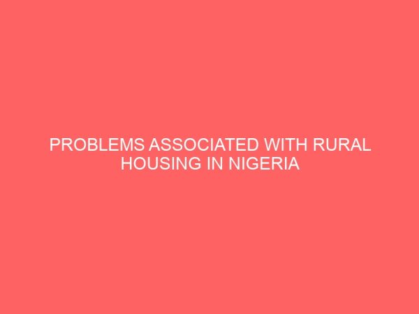 problems associated with rural housing in nigeria 45884