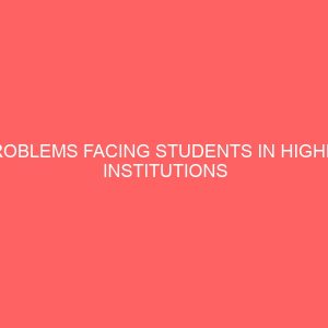 problems facing students in higher institutions of learning and their solutions 56328