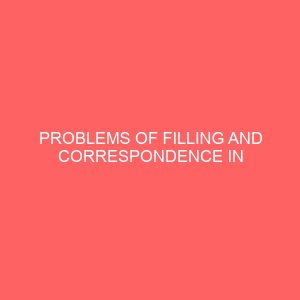 problems of filling and correspondence in nigerian institutions a case study of i m t enugu 63609