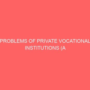 problems of private vocational institutions a case study of enugu urban 63649