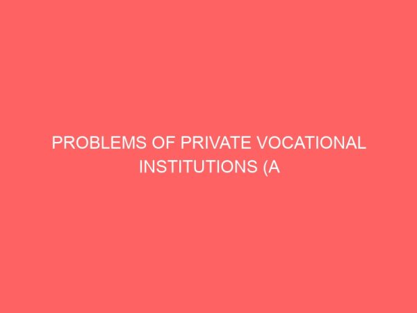 problems of private vocational institutions a case study of enugu urban 63649