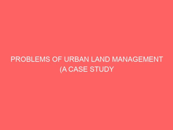 problems of urban land management a case study of owerri capital territory 46055