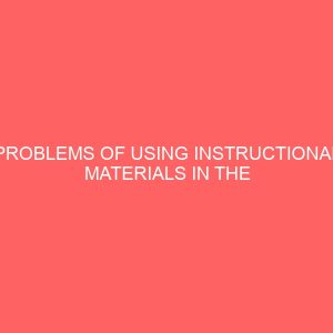problems of using instructional materials in the teaching of social studies in junior secondary schools in dunukofia local government area of anambra state 47515