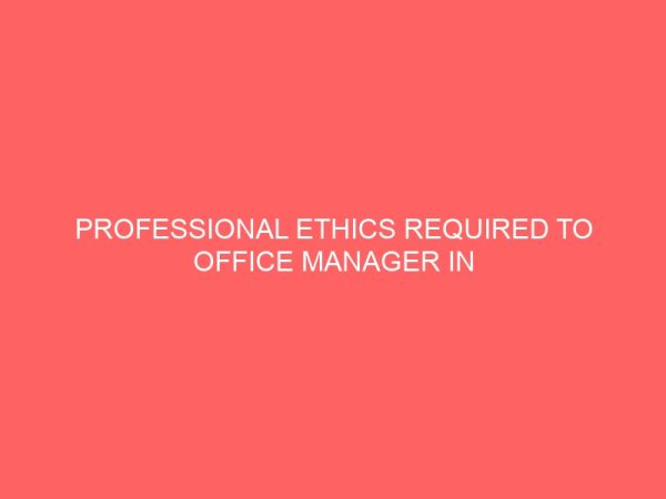 professional ethics required to office manager in a changing office environment 62240