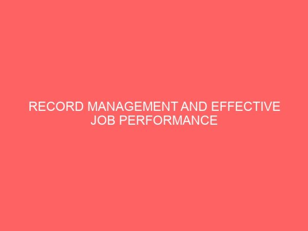record management and effective job performance in an organization 62135
