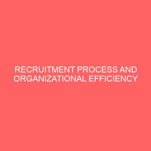 recruitment process and organizational efficiency 83980