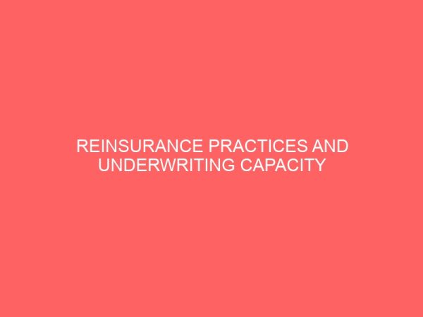 reinsurance practices and underwriting capacity of insurers in nigeria 79896