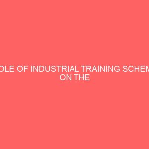 role of industrial training scheme on the development of manpower in selected business establishment 62632