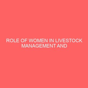 role of women in livestock management and production a case study of garko local government area 45527
