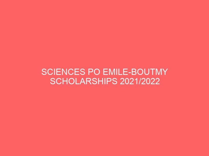 sciences po emile boutmy scholarships 2021 2022 for study in france funded 49206
