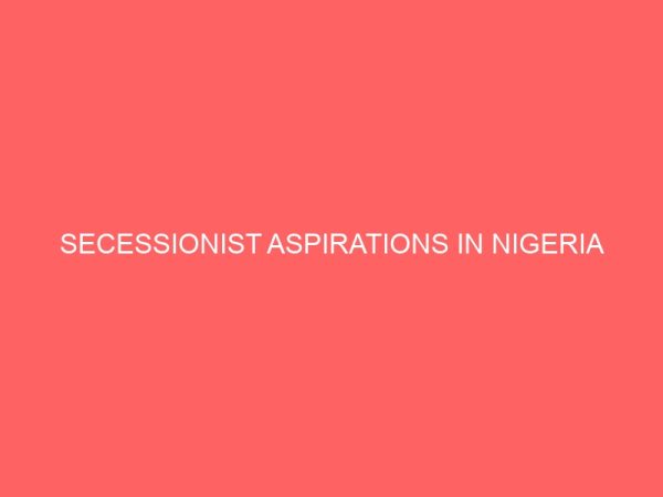 secessionist aspirations in nigeria 81016