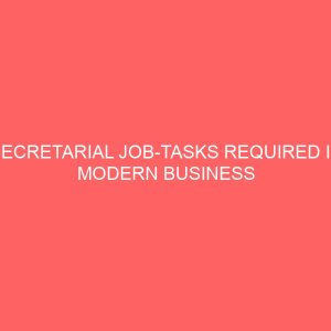 secretarial job tasks required in modern business offices and implication on secretarial education curriculum in tertiary institutions 62096