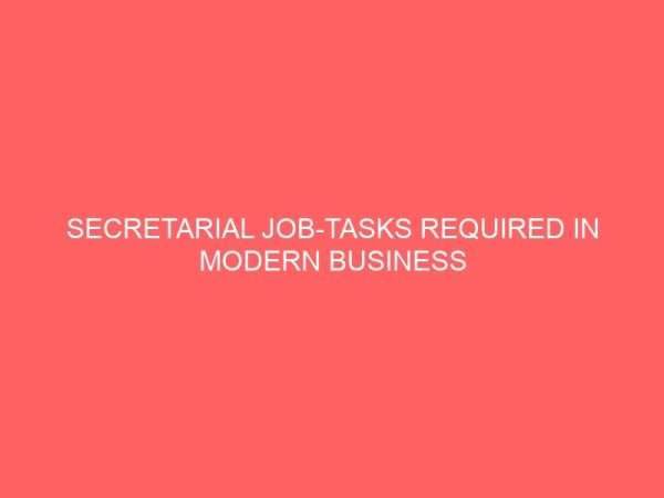 secretarial job tasks required in modern business offices and implication on secretarial education curriculum in tertiary institutions 62096