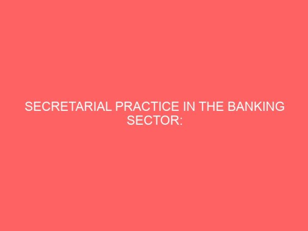 secretarial practice in the banking sector problems and prospects 62244
