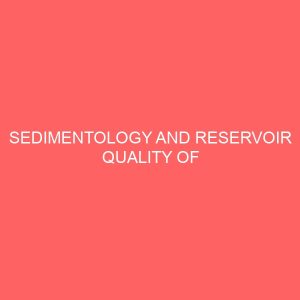 sedimentology and reservoir quality of outcropping sediments 81483