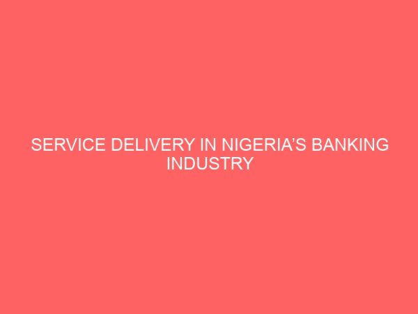 service delivery in nigerias banking industry 58988