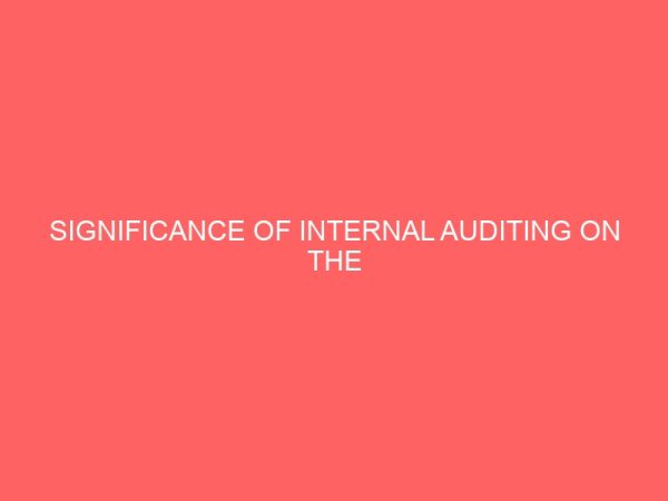 significance of internal auditing on the performance of insurance organization in nigeria 55884