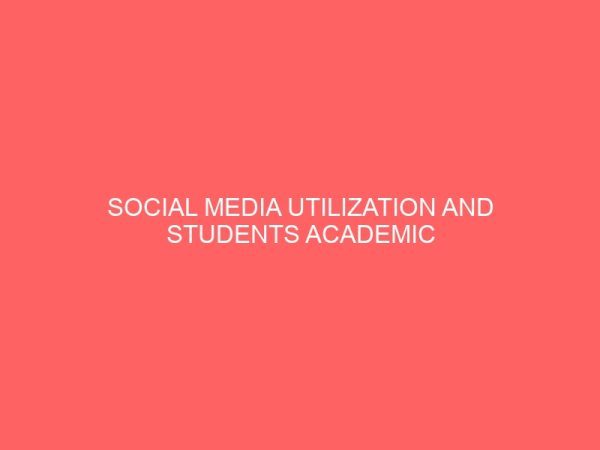 social media utilization and students academic performance 47414