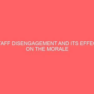 staff disengagement and its effect on the morale of workers a case study of federal radio corporation of nigeria enugu 63227