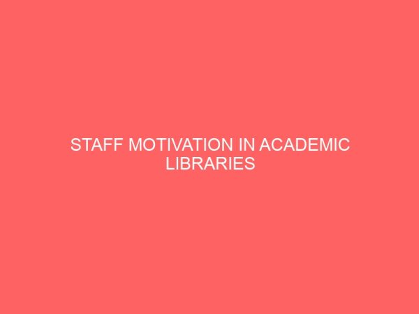 staff motivation in academic libraries 44200
