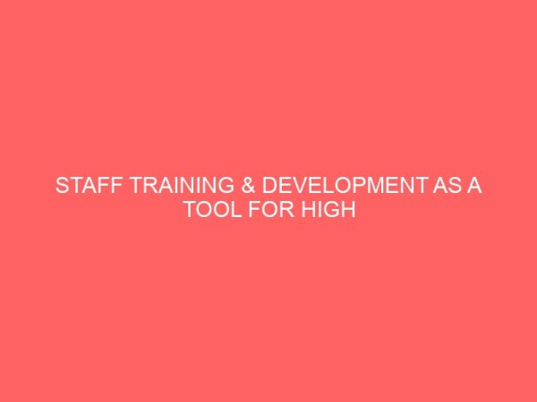 staff training development as a tool for high employee performance in an organization 83862
