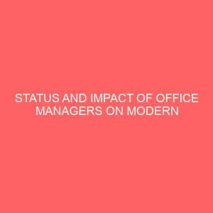 status and impact of office managers on modern business organizations 62187