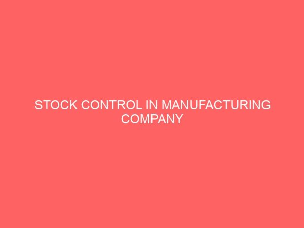 stock control in manufacturing company 61954