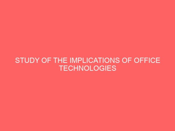 study of the implications of office technologies in secretarial education curriculum in nigeria polytechnics a case study of the institute of management and technology enugu 2 63713