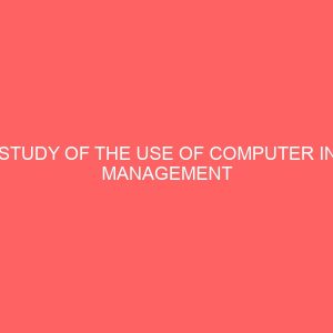study of the use of computer in management information system case study of first bank plc enugu 2 63592