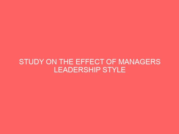 study on the effect of managers leadership style on the secretaries productivity in anammco 62912