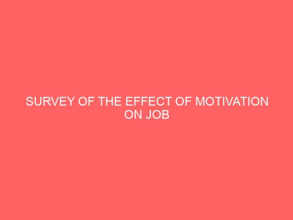 survey of the effect of motivation on job performance of secretaries a case study of emenite ltd enugu 63348