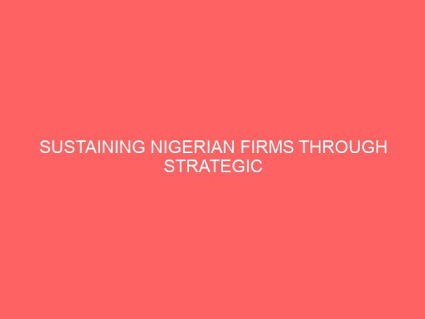 sustaining nigerian firms through strategic alliance in the emerging competitive business environment 61988