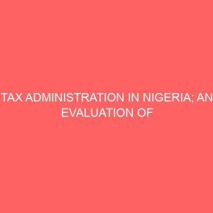 tax administration in nigeria an evaluation of tax evation and avoidance 57859