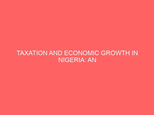 taxation and economic growth in nigeria an empirical analysis 56436